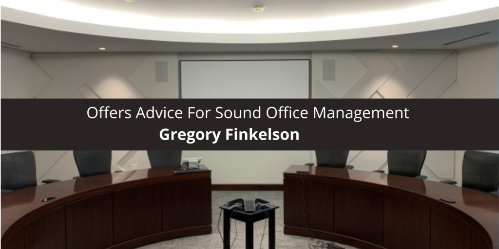 Gregory Finkelson Offers Advice For Sound Office Management